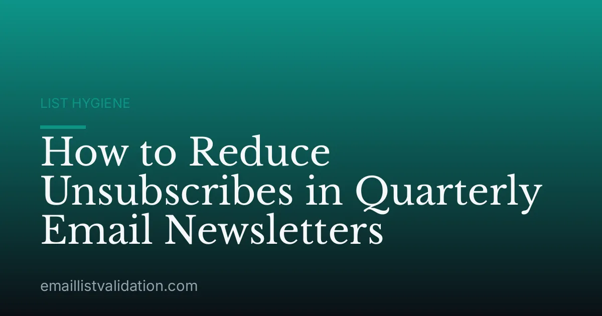 How to Reduce Unsubscribes in Quarterly Email Newsletters