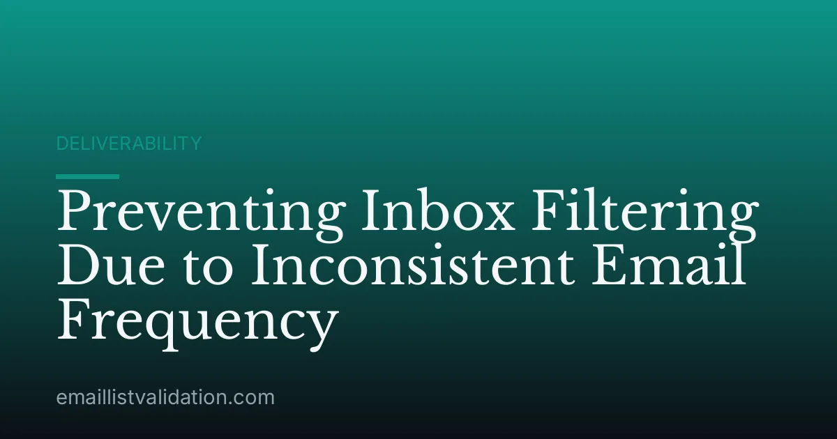 Preventing Inbox Filtering Due to Inconsistent Email Frequency