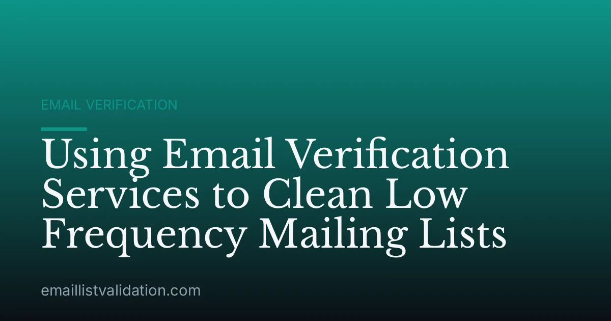 Using Email Verification Services to Clean Low Frequency Mailing Lists