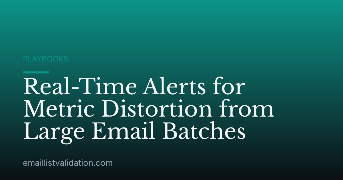 Real-Time Alerts for Metric Distortion from Large Email Batches