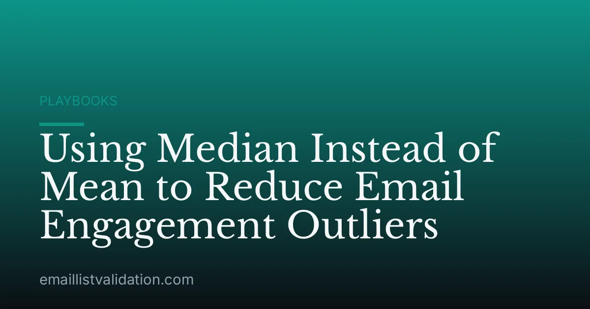 Using Median Instead of Mean to Reduce Email Engagement Outliers