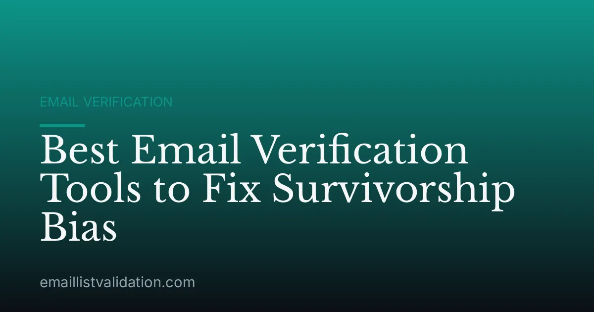 Best Email Verification Tools to Fix Survivorship Bias