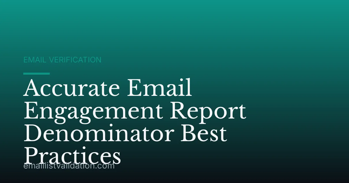 Accurate Email Engagement Report Denominator Best Practices