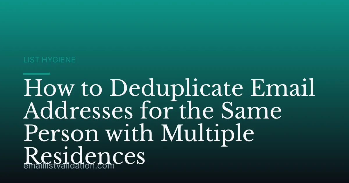 How to Deduplicate Email Addresses for the Same Person with Multiple Residences