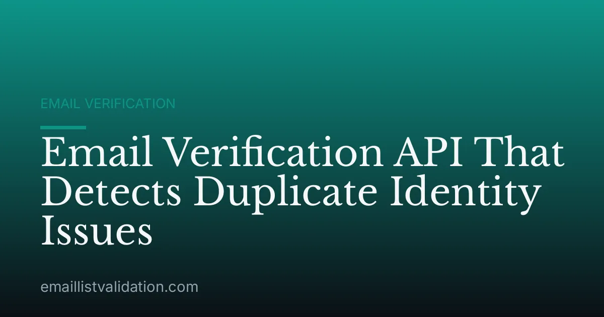 Email Verification API That Detects Duplicate Identity Issues