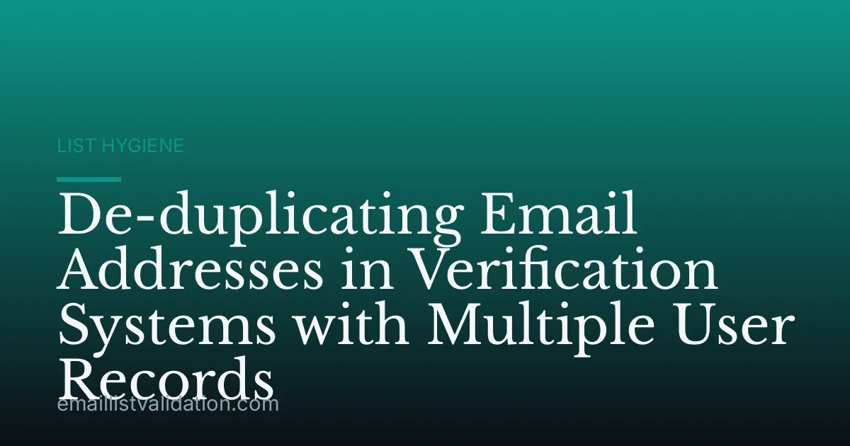 De-duplicating Email Addresses in Verification Systems with Multiple User Records