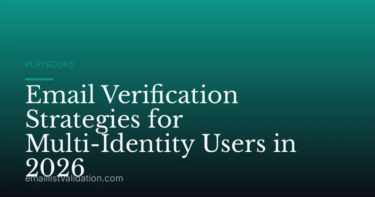 Email Verification Strategies for Multi-Identity Users in 2026