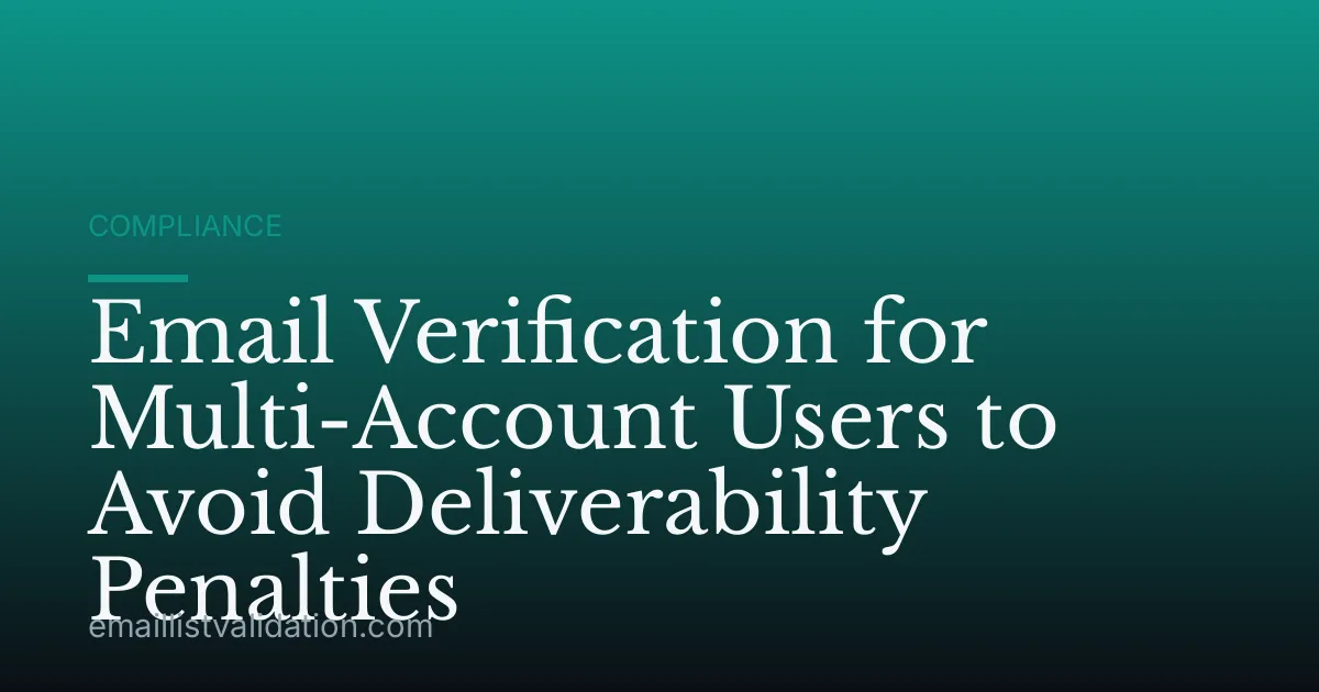 Email Verification for Multi-Account Users to Avoid Deliverability Penalties