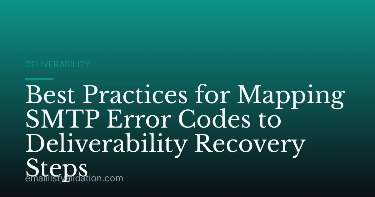 Best Practices for Mapping SMTP Error Codes to Deliverability Recovery Steps
