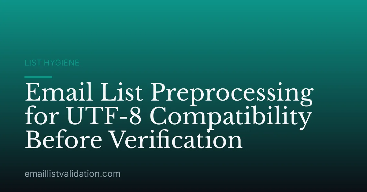Email List Preprocessing for UTF-8 Compatibility Before Verification