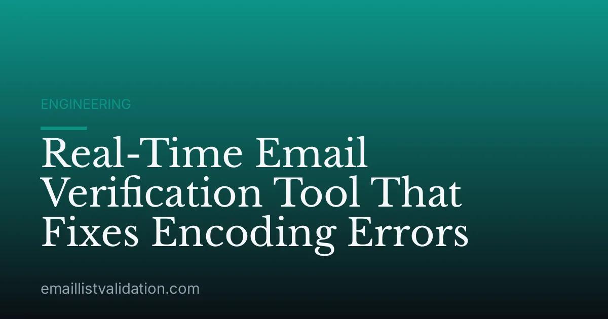 Real-Time Email Verification Tool That Fixes Encoding Errors