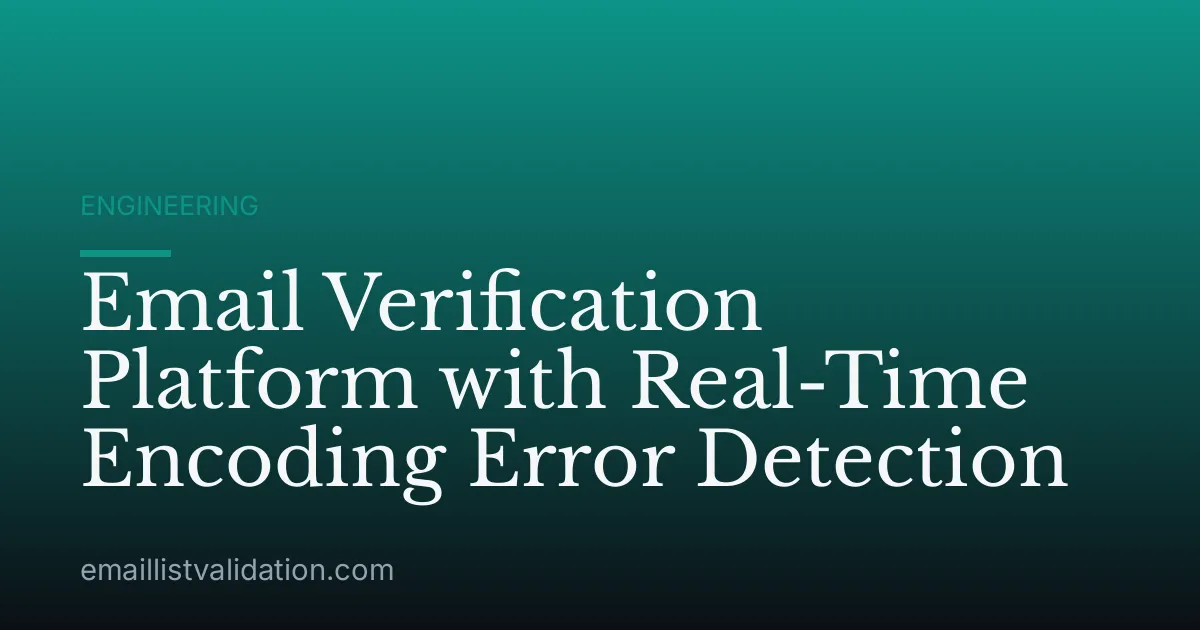 Email Verification Platform with Real-Time Encoding Error Detection