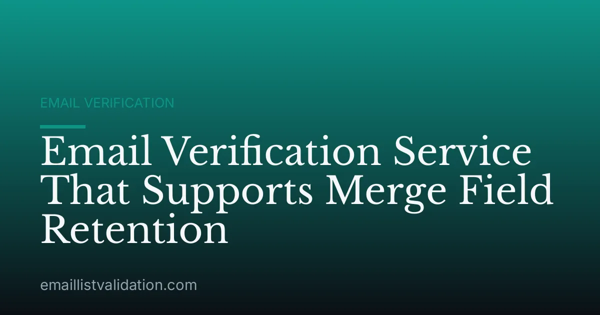 Email Verification Service That Supports Merge Field Retention