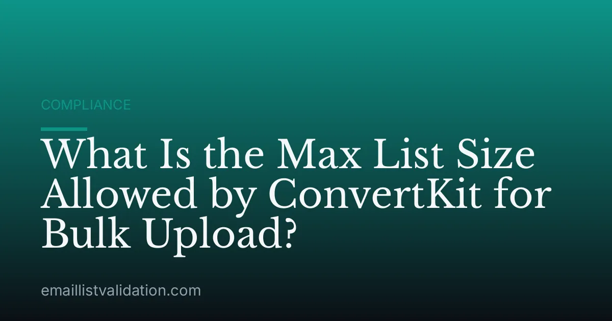 What Is the Max List Size Allowed by ConvertKit for Bulk Upload?