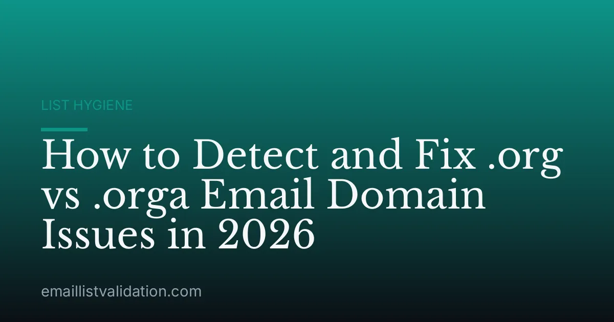 How to Detect and Fix .org vs .orga Email Domain Issues in 2026
