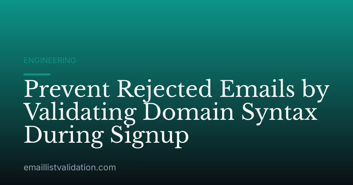 Prevent Rejected Emails by Validating Domain Syntax During Signup
