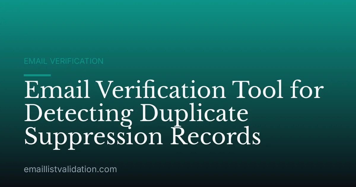 Email Verification Tool for Detecting Duplicate Suppression Records