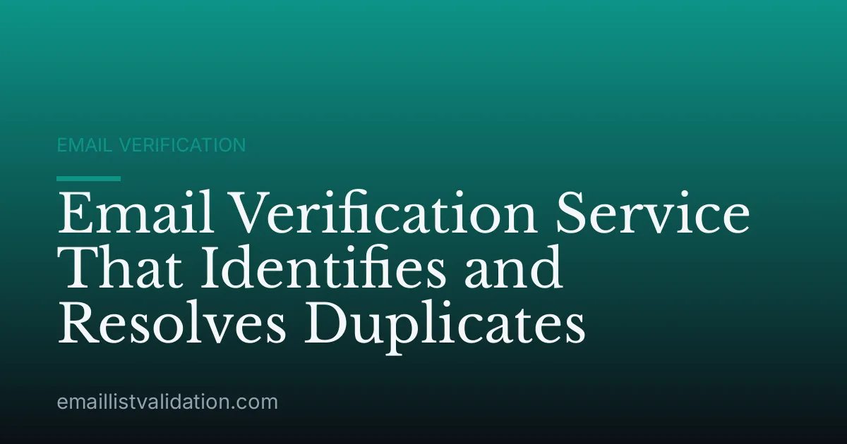 Email Verification Service That Identifies and Resolves Duplicates