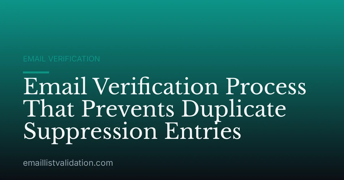 Email Verification Process That Prevents Duplicate Suppression Entries