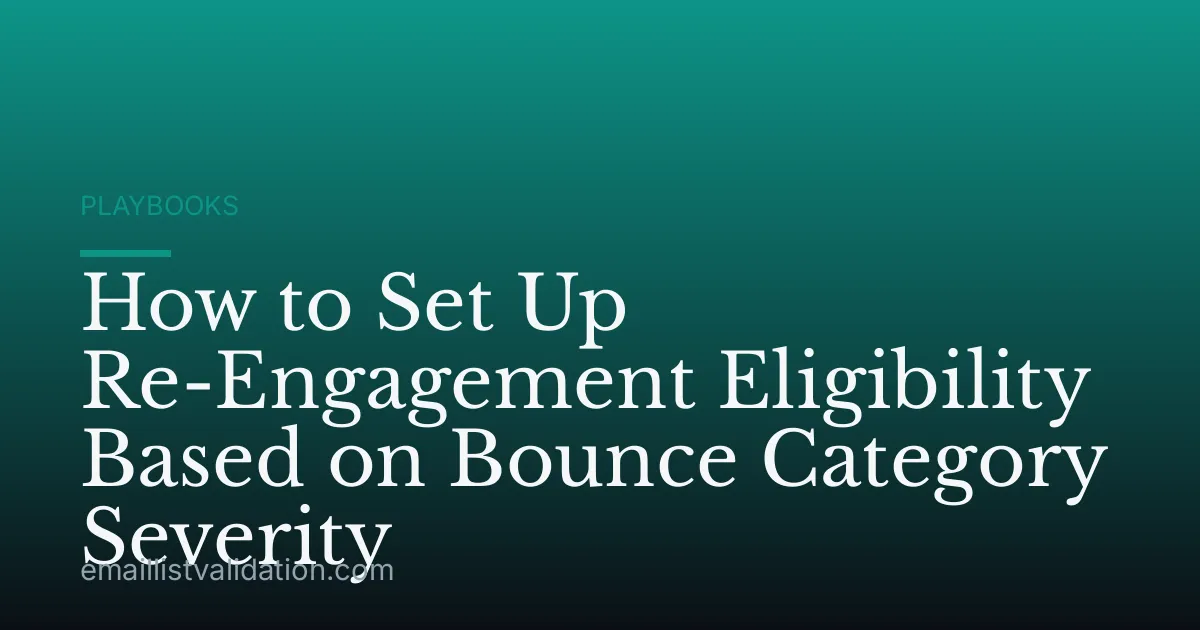 How to Set Up Re-Engagement Eligibility Based on Bounce Category Severity