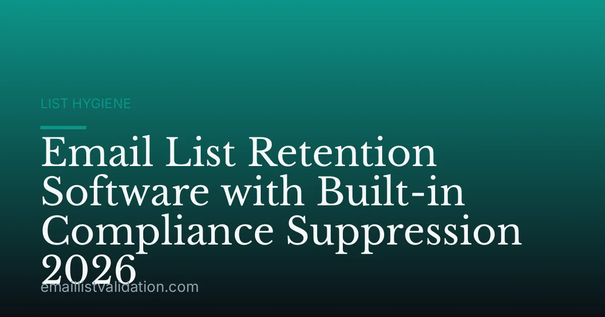 Email List Retention Software with Built-in Compliance Suppression 2026