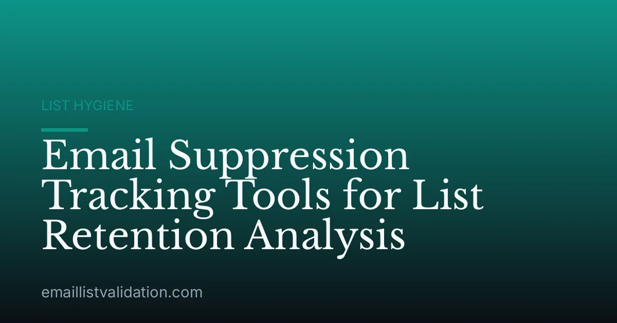Email Suppression Tracking Tools for List Retention Analysis
