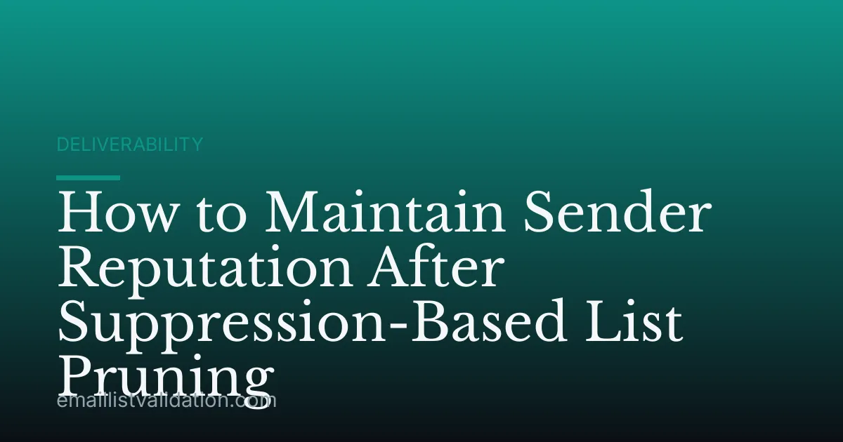 How to Maintain Sender Reputation After Suppression-Based List Pruning