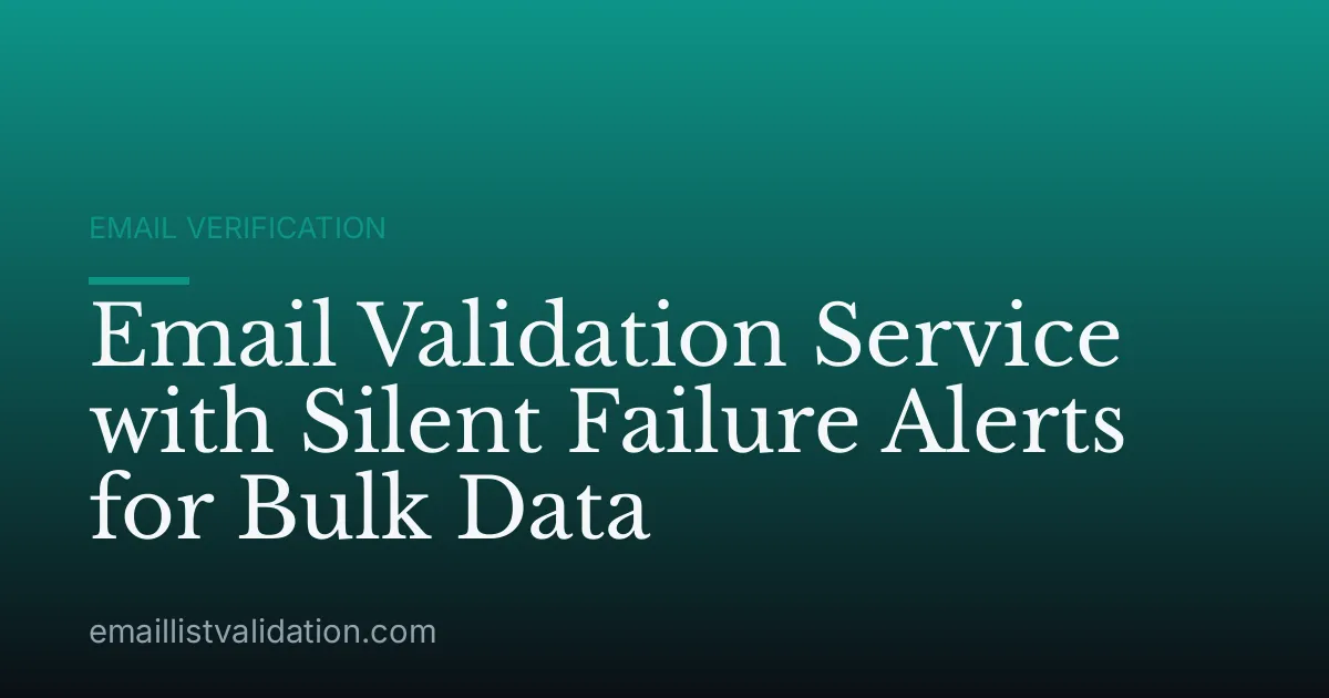 Email Validation Service with Silent Failure Alerts for Bulk Data