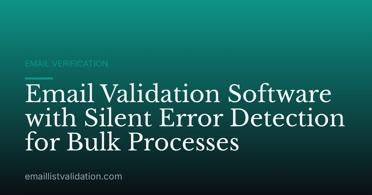 Email Validation Software with Silent Error Detection for Bulk Processes