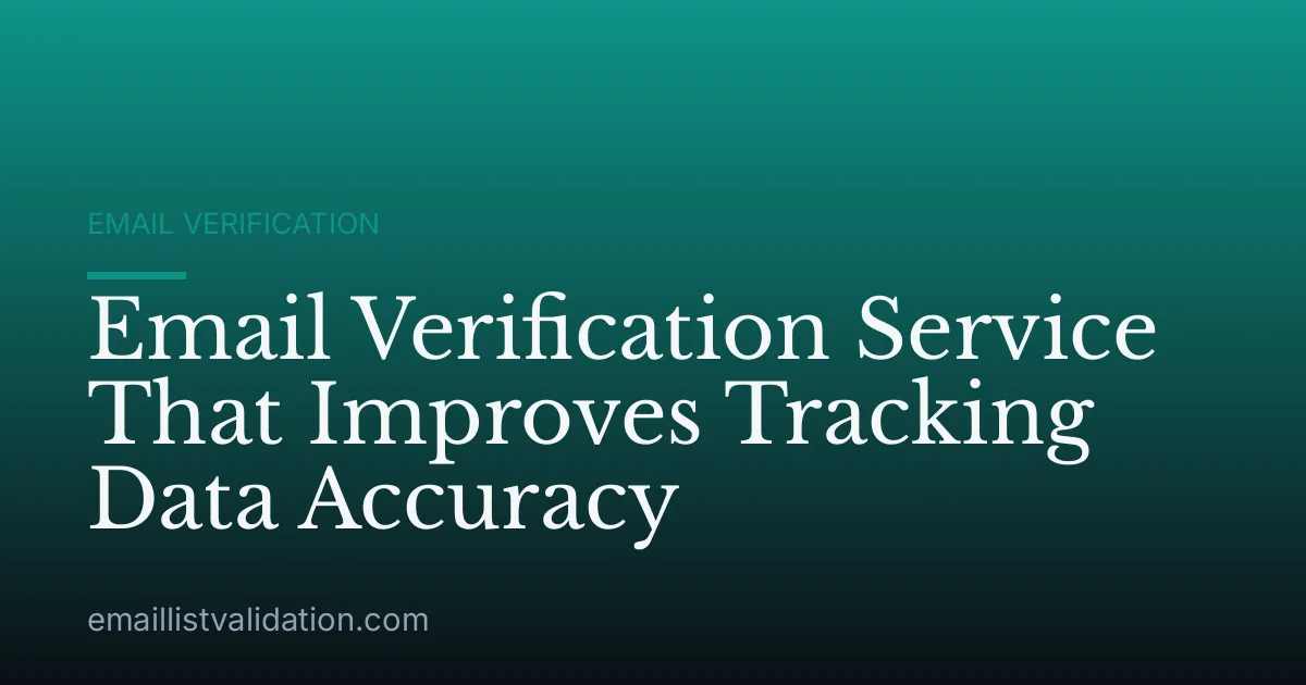 Email Verification Service That Improves Tracking Data Accuracy