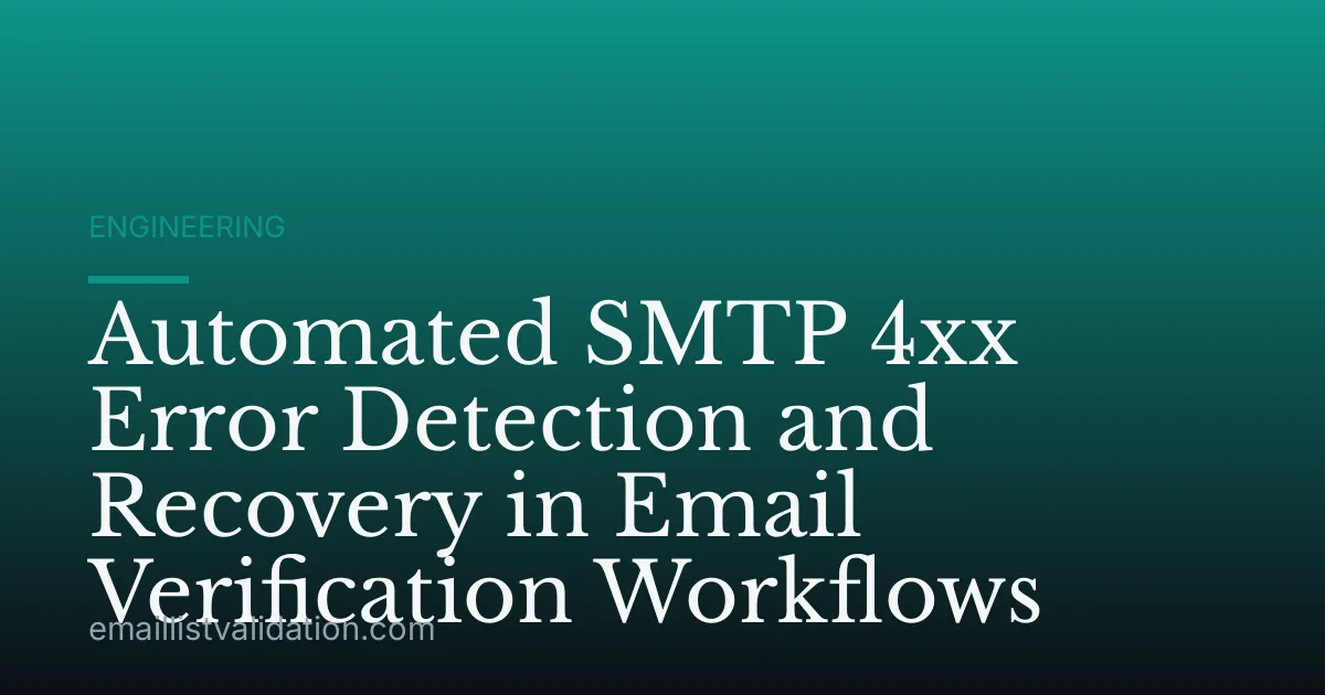 Automated SMTP 4xx Error Detection and Recovery in Email Verification Workflows