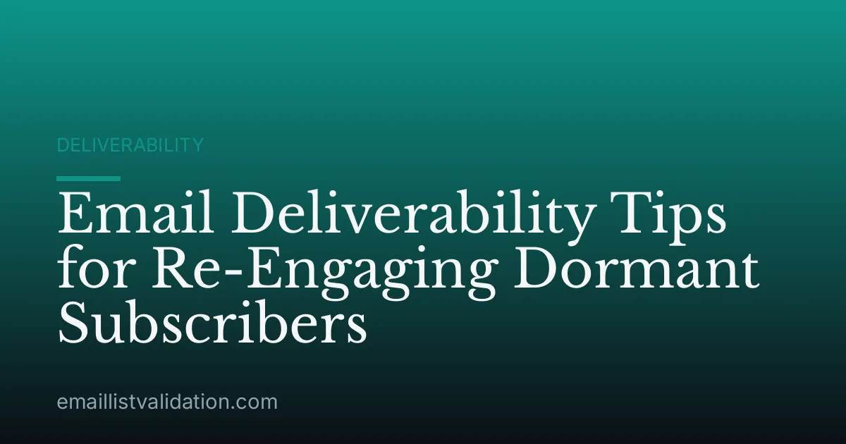 Email Deliverability Tips for Re-Engaging Dormant Subscribers