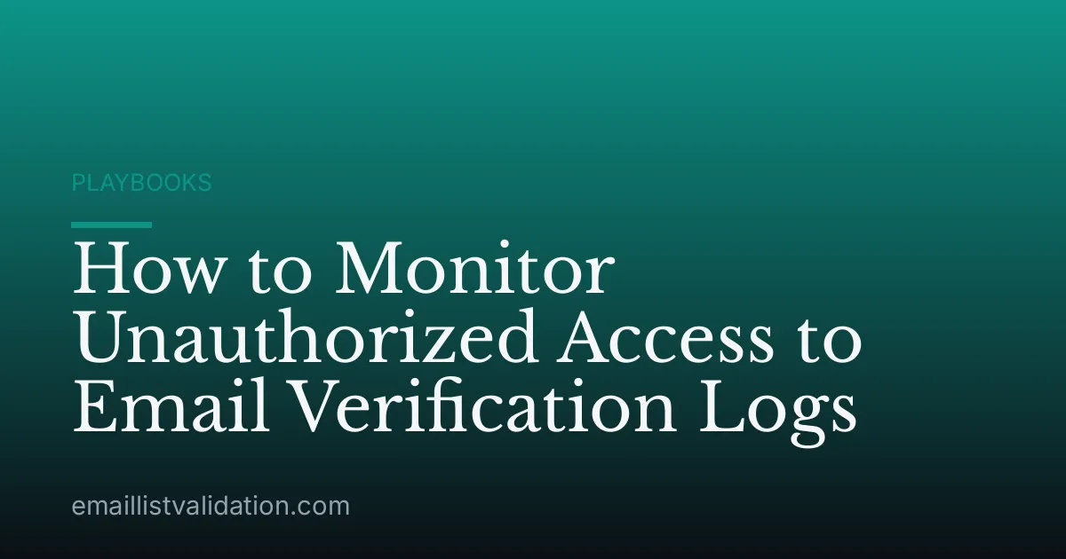 How to Monitor Unauthorized Access to Email Verification Logs
