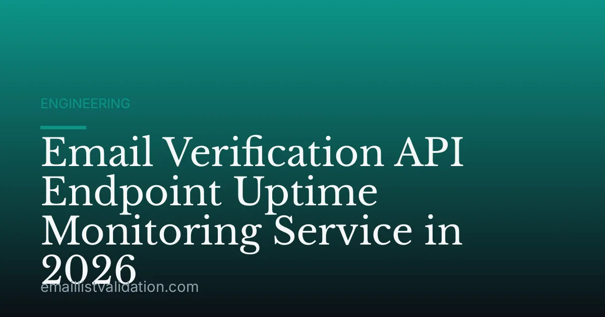 Email Verification API Endpoint Uptime Monitoring Service in 2026