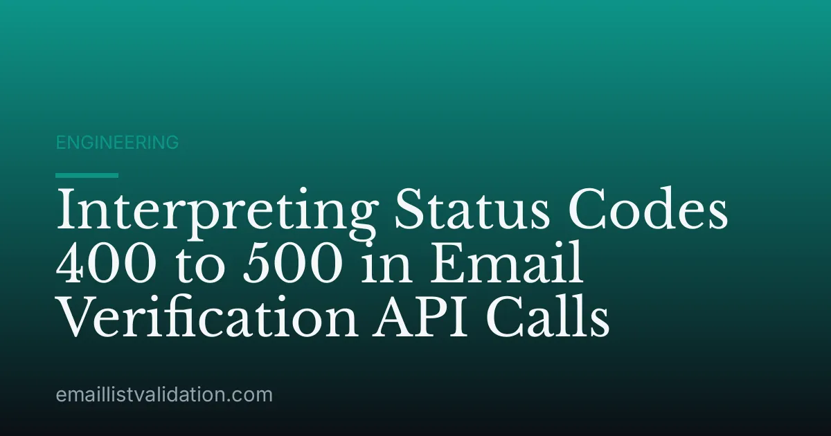 Interpreting Status Codes 400 to 500 in Email Verification API Calls