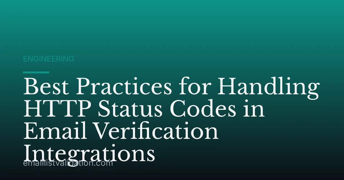 Best Practices for Handling HTTP Status Codes in Email Verification Integrations