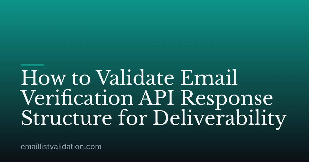 How to Validate Email Verification API Response Structure for Deliverability