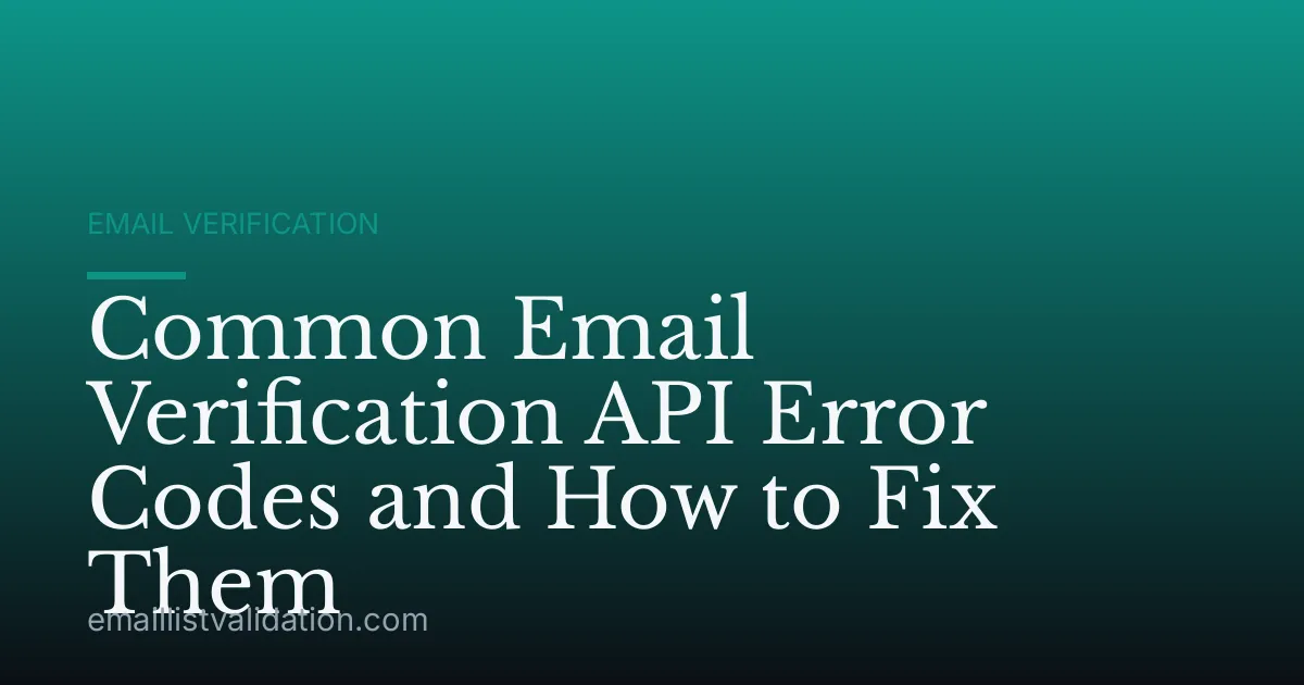 Common Email Verification API Error Codes and How to Fix Them