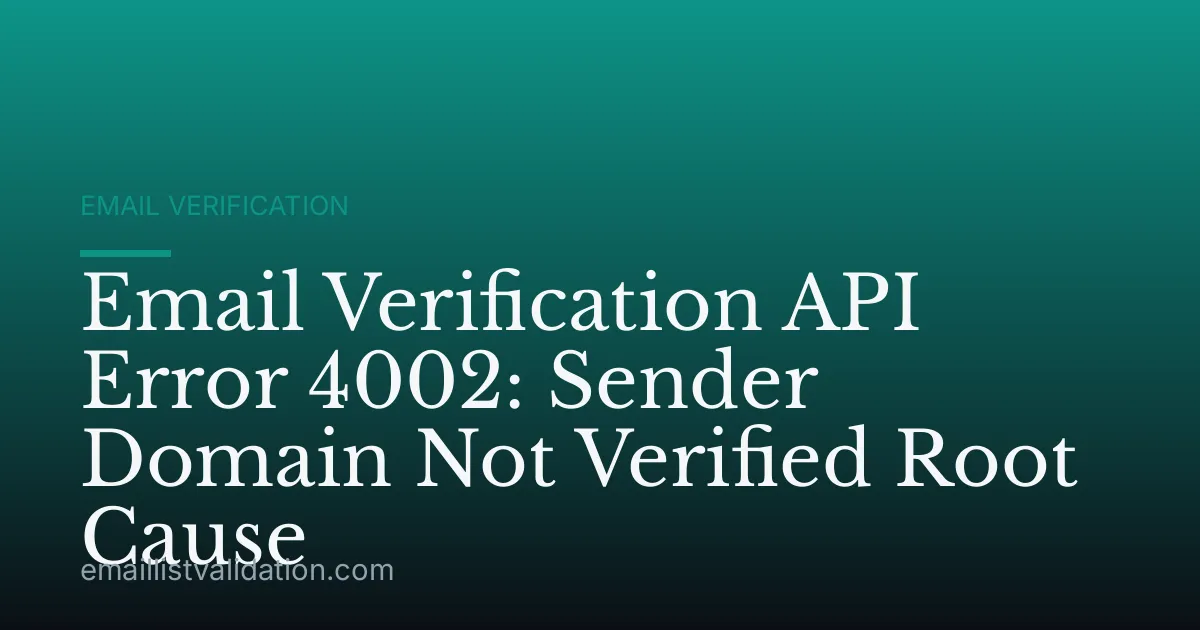 Email Verification API Error 4002: Sender Domain Not Verified Root Cause