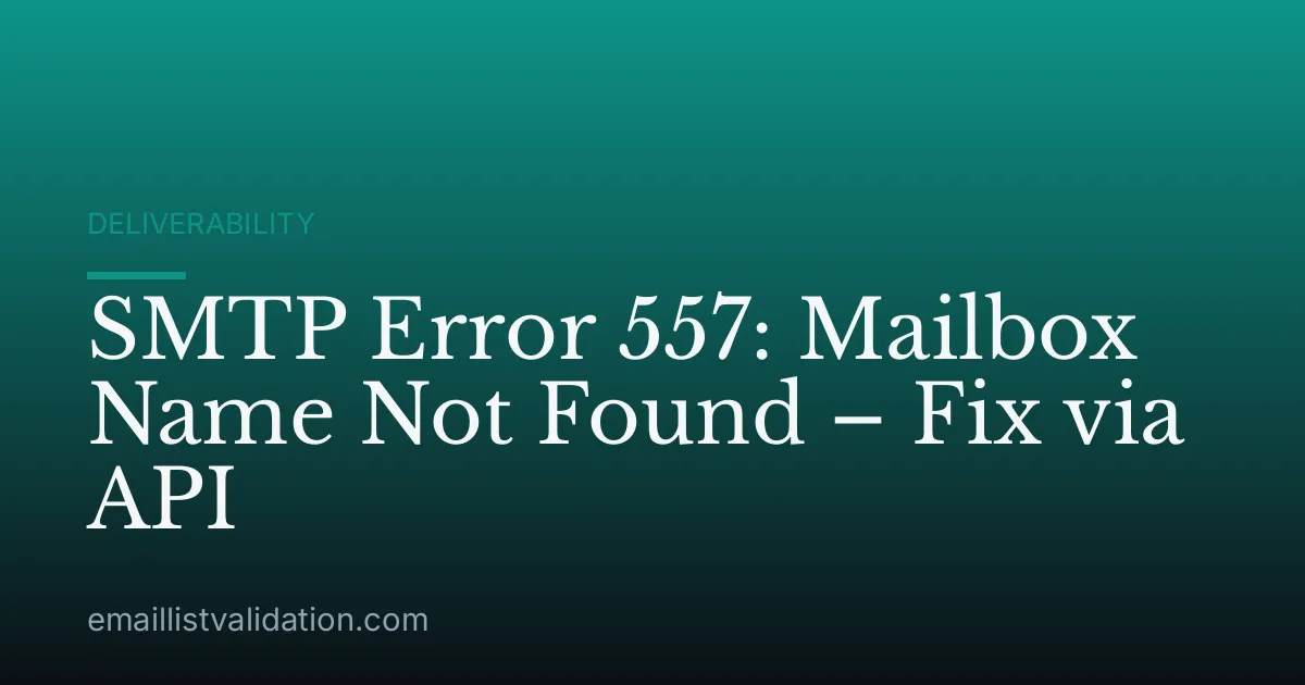 SMTP Error 557: Mailbox Name Not Found – Fix via API