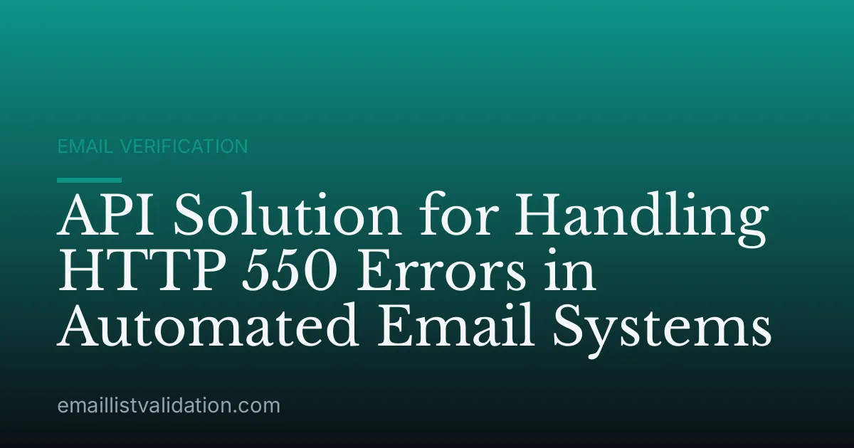 API Solution for Handling HTTP 550 Errors in Automated Email Systems