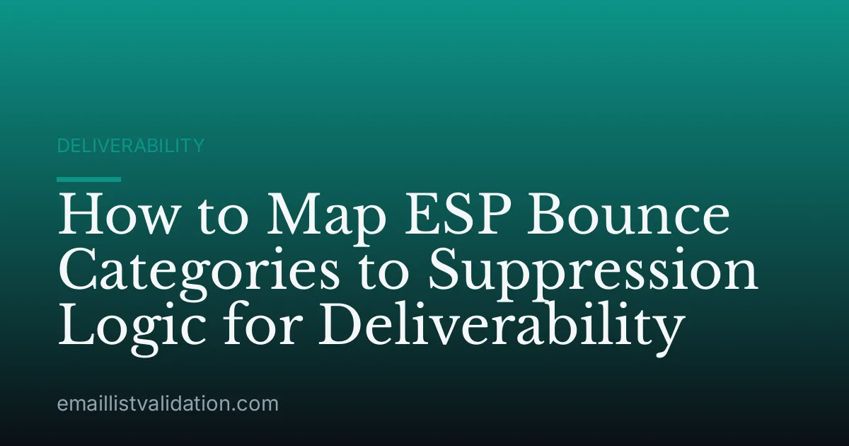 How to Map ESP Bounce Categories to Suppression Logic for Deliverability