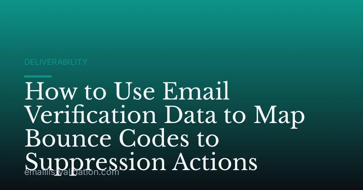 How to Use Email Verification Data to Map Bounce Codes to Suppression Actions