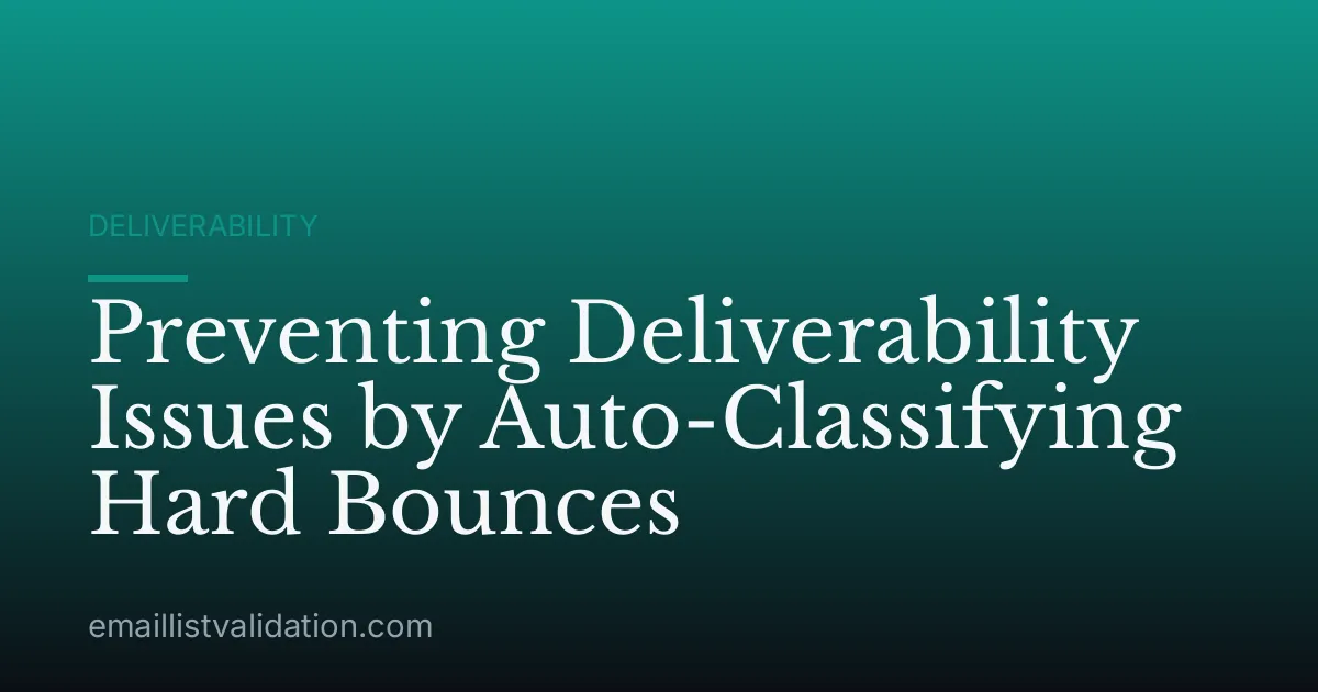 Preventing Deliverability Issues by Auto-Classifying Hard Bounces
