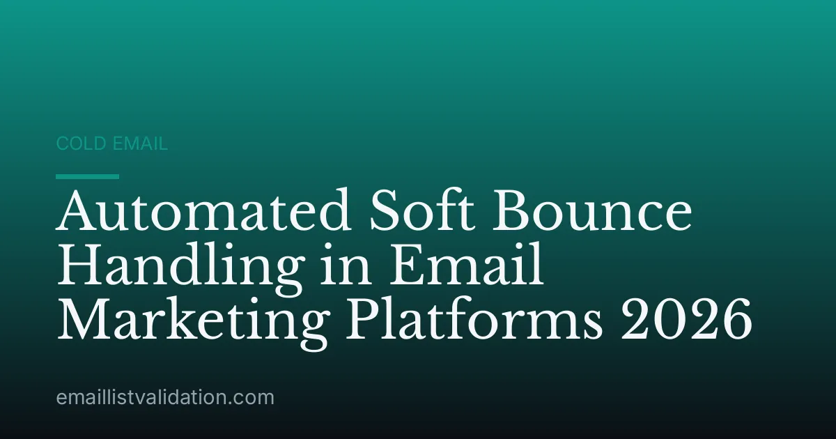 Automated Soft Bounce Handling in Email Marketing Platforms 2026