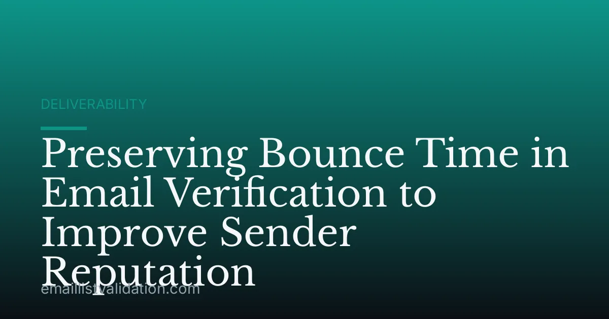 Preserving Bounce Time in Email Verification to Improve Sender Reputation