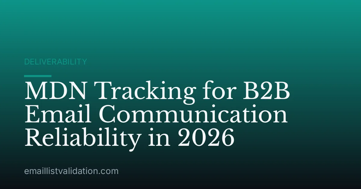 MDN Tracking for B2B Email Communication Reliability in 2026