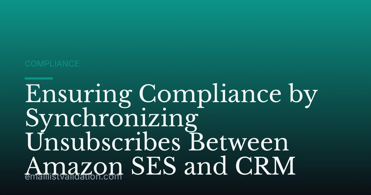 Ensuring Compliance by Synchronizing Unsubscribes Between Amazon SES and CRM
