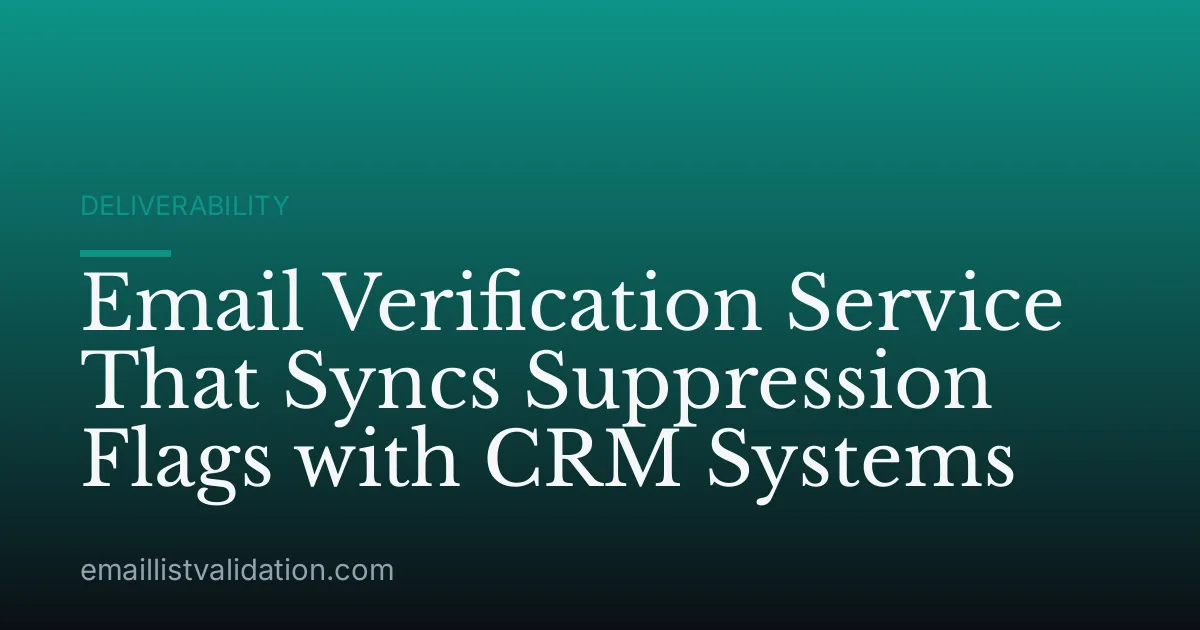 Email Verification Service That Syncs Suppression Flags with CRM Systems