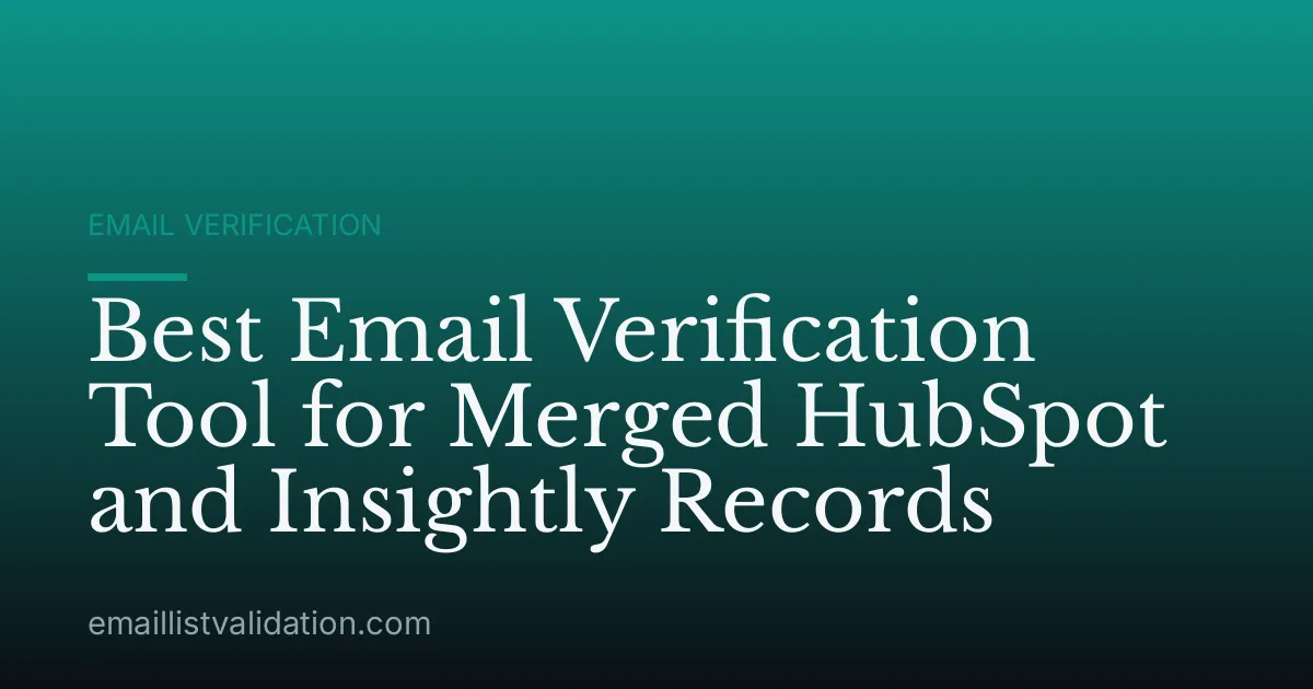 Best Email Verification Tool for Merged HubSpot and Insightly Records